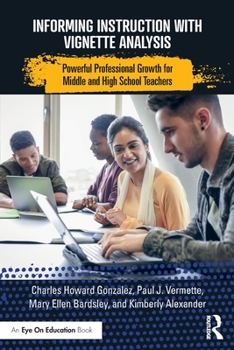 Paperback Informing Instruction with Vignette Analysis: Powerful Professional Growth for Middle and High School Teachers Book