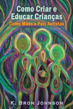 Paperback Como Criar e Educar Crianças como Mães e Pais Autistas [Portuguese] Book
