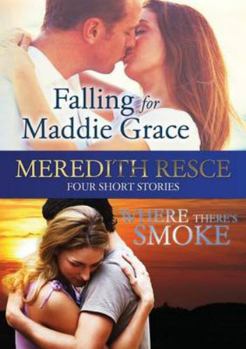 Paperback Four Short Stories: Falling for Maddie Grace; and Where There's Smoke Book