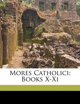Paperback Mores Catholici: Books X-Xi Book