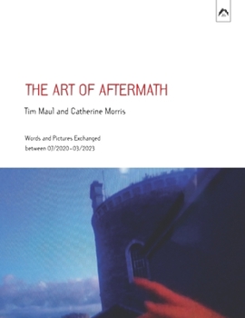 Paperback The Art of Aftermath: Words and Pictures Exchanged between 07/2020-03/2023 Book