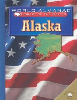 Alaska: The Last Frontier (World Almanac Library of the States) - Book  of the World Almanac® Library of the States