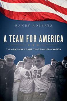 Hardcover A Team for America: The Army-Navy Game That Rallied a Nation Book