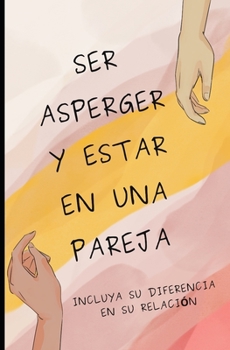 Paperback Ser Asperger y estar en una pareja: Incluya su diferencia en su relación [Spanish] Book