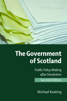 Paperback The Government of Scotland: Public Policy Making After Devolution Book