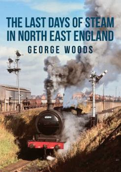 Paperback The Last Days of Steam in North East England Book