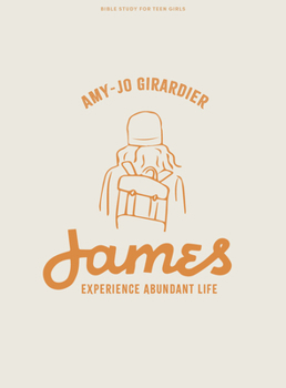 Paperback James - Teen Girls' Bible Study Book: Experience Abundant Life Book