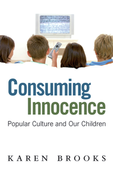 Paperback Consuming Innocence: Popular Culture and Our Children Book