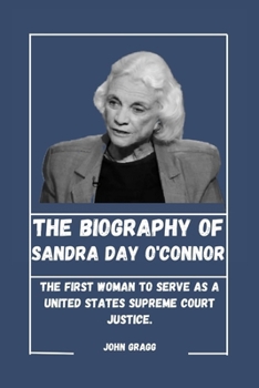 Paperback Sandra Day O'Connor: The First Woman to Serve as a United States Supreme Court Justice. Book