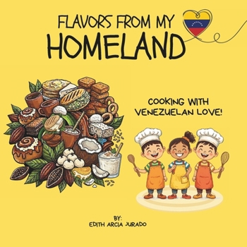 Flavors from My Homeland: Cooking with venezuelan love