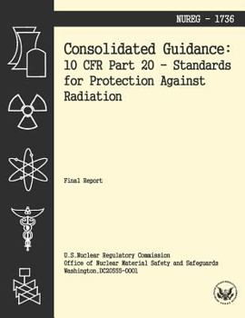 Paperback Consolidated Guidance: 10 CFR Part 20 Standards for Protection Against Radiation Book