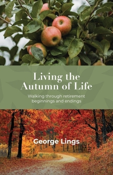 Paperback Living the Autumn of Life: Walking through retirement beginnings and endings Book