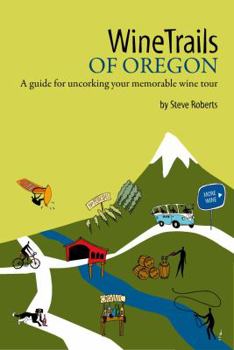 Paperback Winetrails of Oregon: A Guide for Uncorking Your Memorable Wine Tour Book