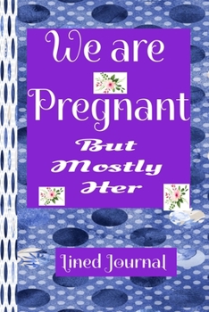 Paperback Pregnancy Journal We are Pregnant Lined Journal: College Ruled Pregnancy Journal Book Gifts for first time Moms and dads Book