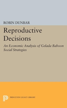 Hardcover Reproductive Decisions: An Economic Analysis of Gelada Baboon Social Strategies Book