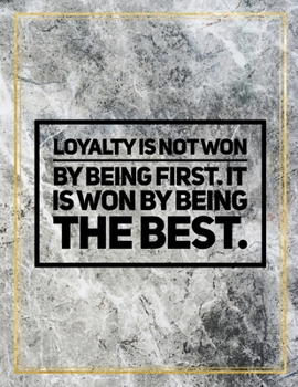 Loyalty is not won by being first. It is won by being the best.: Marble Design 100 Pages Large Size 8.5" X 11" Inches Gratitude Journal And Productivity Task Book