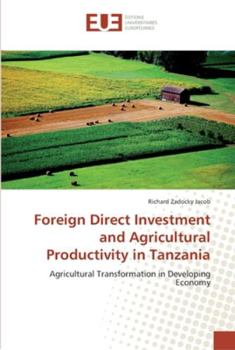 Paperback Foreign Direct Investment and Agricultural Productivity in Tanzania Book