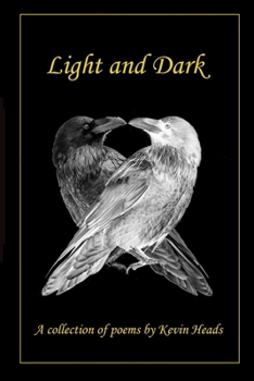 Paperback Light and Dark: A collection of poems by Kevin Heads Book