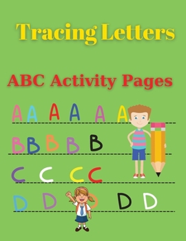 Paperback Tracing Letters - ABC Activity Pages: Amazing Tracing Letters ABC Activity Pages Activity Book for Girls and Boys Workbook for Preschool, Kindergarten Book