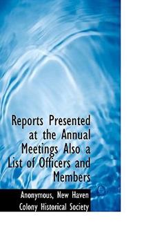 Paperback Reports Presented at the Annual Meetings Also a List of Officers and Members Book