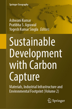 Sustainable Development with Carbon Capture: Materials, Industrial Infrastructure and Environmental Footprint (Volume 2) (Springer Geography)