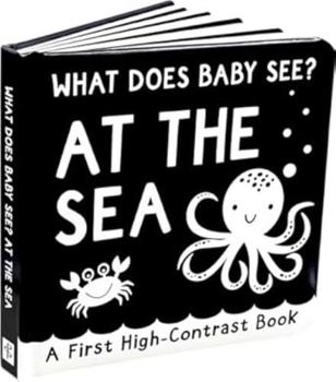 Board book What Does Baby See? - At The Sea (A High Contrast Board Book, Padded) (First High-contrast Books) Book