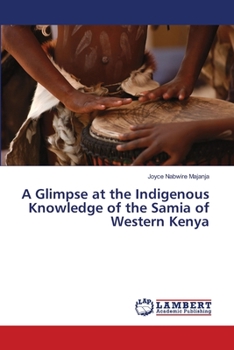 Paperback A Glimpse at the Indigenous Knowledge of the Samia of Western Kenya Book