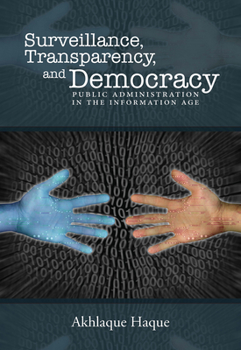 Surveillance,  Transparency, and Democracy: Public Administration in the Information Age - Book  of the Public Administration: Criticism and Creativity