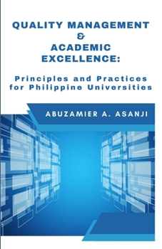 Paperback Quality Management & Academic Excellence: Principles and Practices for Philippine Universities Book