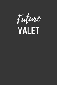 Future Valet Notebook: Lined Journal (Gift for Aspiring Valet), 120 Pages, 6 x 9, Matte Finish