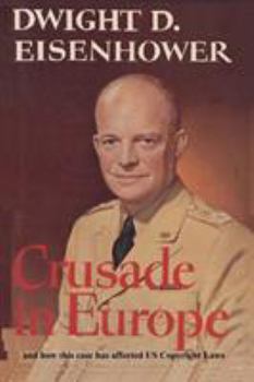 Paperback Crusade in Europe by Dwight D. Eisenhower and How This Case Has Affected Us Copyright Laws Book