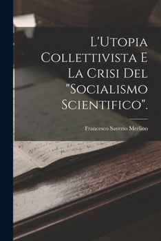 Paperback L'Utopia Collettivista E La Crisi Del "Socialismo Scientifico". [Italian] Book