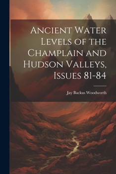 Paperback Ancient Water Levels of the Champlain and Hudson Valleys, Issues 81-84 Book