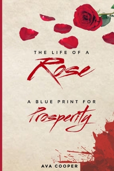 The Life of a Rose: A Blue Print For Prosperity
