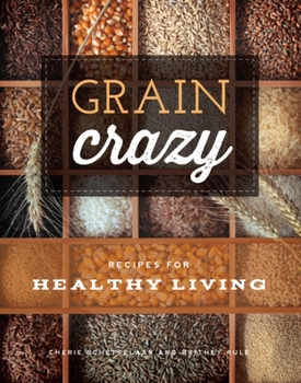 Paperback Grain Crazy: Recipes for Healthy Living Book