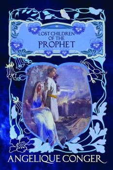 Lost Children of the Prophet - Book #1 of the Lost Children of the Prophet