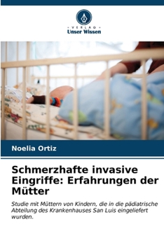 Paperback Schmerzhafte invasive Eingriffe: Erfahrungen der Mütter [German] Book
