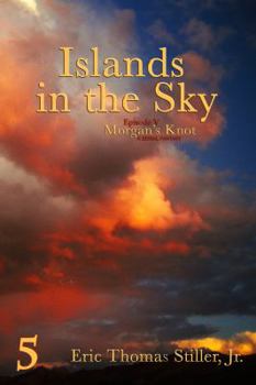 Islands in the Sky - Book #5 of the Morgan's Knot - A Serial Fantasy