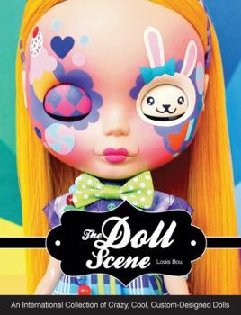 Paperback The Doll Scene: An International Collection of Crazy, Cool, Custom-Designed Dolls Book
