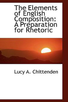 The Elements of English Composition: A Preparation for Rhetoric