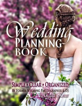 Paperback Wedding Planning Book: Easy Wedding Planning, with Clear & Organized Checklists, Charts, Timelines, Worksheets, Calendars, Budgeting, Trackin Book