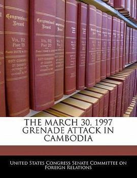 Paperback The March 30, 1997 Grenade Attack in Cambodia Book