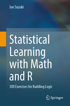 Paperback Statistical Learning with Math and R: 100 Exercises for Building Logic Book