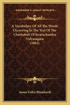 Paperback A Vocabulary Of All The Words Occurring In The Text Of The Charitabali Of Isvarachandra Vidyasagara (1883) Book