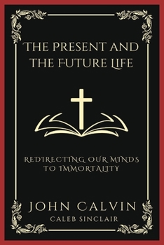 Paperback The Present and the Future Life: Redirecting Our Minds To Immortality (Grapevine Press) Book