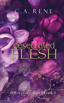 Desecrated Flesh - Book #1 of the Desecrated Duet