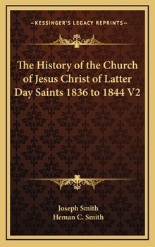 The History of the Church of Jesus Christ of Latter Day Saints 1836 to 1844 V2 - Book #2 of the Reorganized Church's History of the Church of Jesus Christ of Latter Day Saints