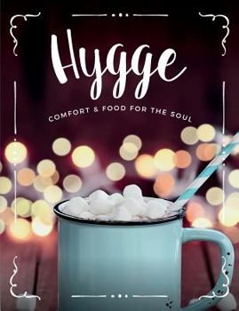 Paperback Hygge: Comfort & Food For The Soul: A cosy collection of comfort food, drinks & lifestyle recipes for you, your friends & fam Book