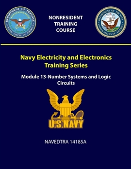 Paperback Navy Electricity and Electronics Training Series: Module 13 - Number Systems and Logic Circuits - NAVEDTRA 14185A Book