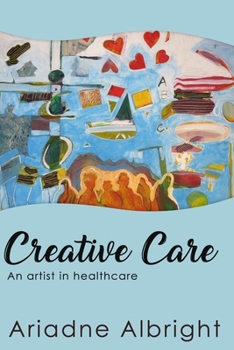 Paperback Creative Care: An artist in healthcare Book